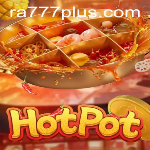 Exploring the Exciting World of Hotpot: RA777