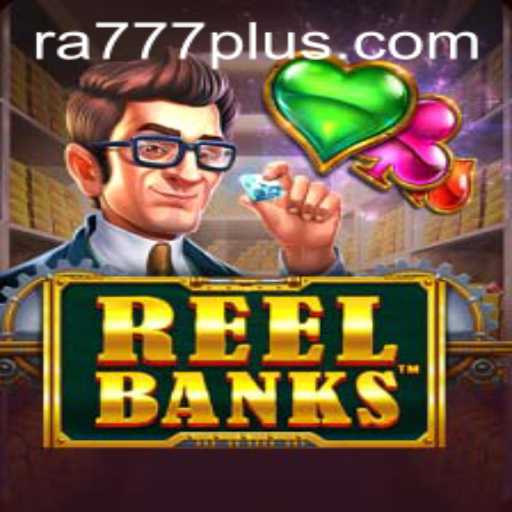 Exploring the Exciting World of ReelBanks and the Power of RA777